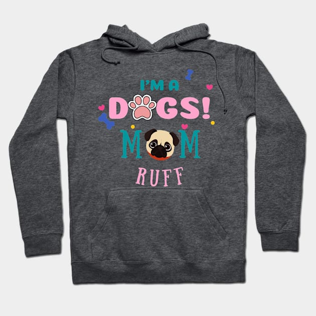 I'm A Dog Mum Ruff Hoodie by Banditec